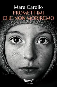 Mara Carollo - Promettimi che non moriremo