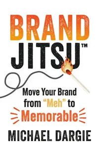 BrandJitsu™: Move Your Brand from "Meh" to Memorable