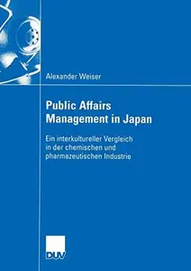 Public Affairs Management in Japan: Ein interkultureller Vergleich in der chemischen und pharmazeutischen Industrie