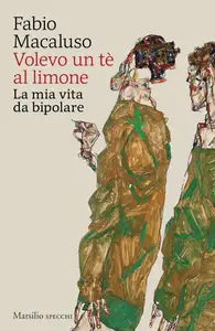 Fabio Macaluso - Volevo un tè al limone. La mia vita da bipolare