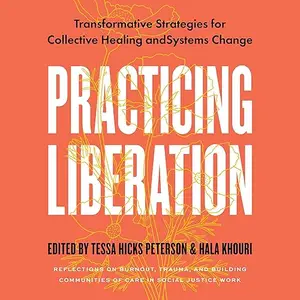 Practicing Liberation: Transformative Strategies for Collective Healing & Systems Change: Reflections on Burnout [Audiobook]