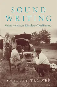 Sound Writing: Voices, Authors, and Readers of Oral History