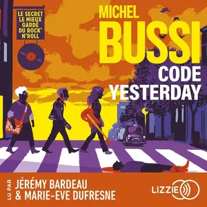 Michel Bussi, "Code Yesterday: Le secret le mieux gardé du rock'n'roll"