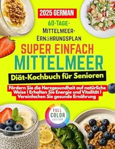 Super einfach Mittelmeer Diät-Kochbuch für Senioren: Einfache, nahrhafte Rezepte für Senioren zur Förderung der Herzgesundheit