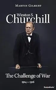 Winston S. Churchill: The Challenge of War, 1914–1916