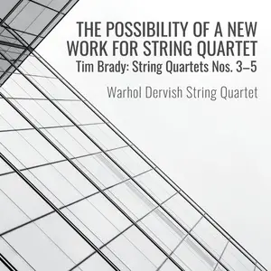Warhol Dervish - Tim Brady String Quartets Nos. 3 - 5 (2025) [Official Digital Download 24/96]