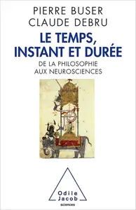 Le Temps, instant et durée: De la philosophie aux neurosciences