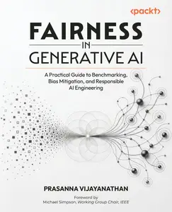 Fairness in Generative AI: A Practical Guide to Benchmarking, Bias Mitigation, and Responsible AI Engineering