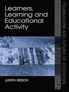 Learners, Learning and Educational Activity (Foundations and Futures of Education)