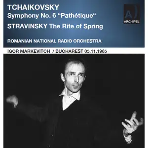 Romanian National Radio Orchestra, Igor Markevitch - Tchaikovsky: Symphony No. 6 - Stravinsky: The Rite of Spring (2026) 24/96