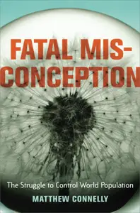 Fatal Misconception: The Struggle to Control World Population