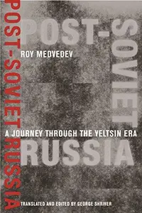 Post-Soviet Russia: A Journey Through the Yeltsin Era