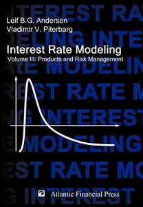 Interest Rate Modeling. Volume 3: Products and Risk Management