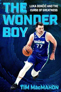 The Wonder Boy: Luka Dončić and the Curse of Greatness