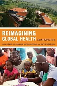 Reimagining Global Health: An Introduction (California Series in Public Anthropology)