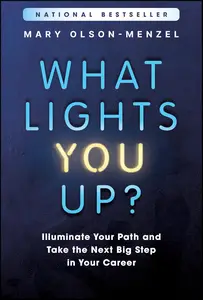 What Lights You Up?: Illuminate Your Path and Take the Next Big Step in Your Career