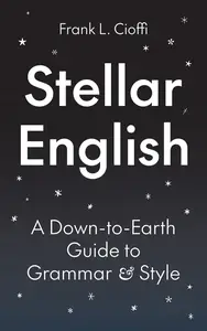 Stellar English: A Down-to-Earth Guide to Grammar and Style (Skills for Scholars)