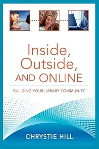 Inside, Outside, and Online: Building Your Library Community