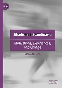 Jihadism in Scandinavia: Motivations, Experiences, and Change