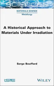 A Historical Approach to Materials Under Irradiation (ISTE Invoiced)