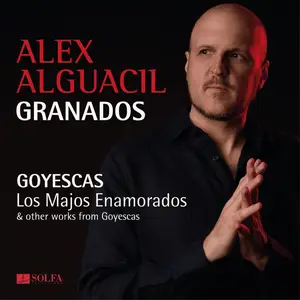 Alex Alguacil - Granados: Goyescas. Los Majos enamorados & other works from Goyescas (2024) [Official Digital Download 24/96]