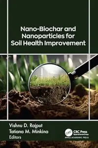 Nano-Biochar and Nanoparticles for Soil Health Improvement