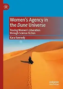 Women’s Agency in the Dune Universe: Tracing Women’s Liberation through Science Fiction
