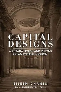 Capital Designs: Australia House and Visions of an Imperial London