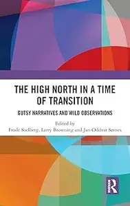 The High North Stories in a Time of Transition: Gutsy Narratives and Wild Observations