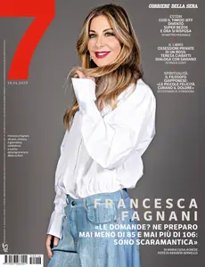 Corriere della Sera Sette - 18 Aprile 2025