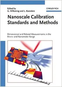 Nanoscale Calibration Standards and Methods: Dimensional and Related Measurements in the Micro- and Nanometer Range (repost)