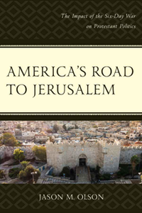 America's Road to Jerusalem : The Impact of the Six-Day War on Protestant Politics
