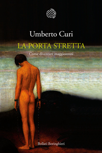 Umberto Curi - La porta stretta. Come diventare maggiorenni (2015)