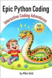 Epic Python Coding: Interactive Coding Adventures for Kids