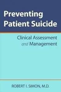 Preventing Patient Suicide: Clinical Assessment and Management