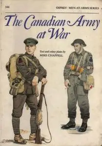 The Canadian Army at War (Men-At-Arms Series 164)