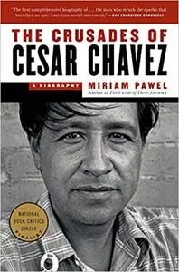 The Crusades of Cesar Chavez: A Biography