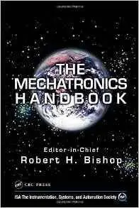 The Mechatronics Handbook, Second Edition - 2 Volume Set (Mechatronics Handbook 2e) [Repost]