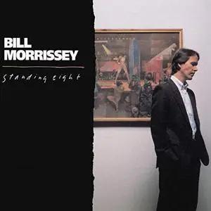 Bill Morrissey - Standing Eight (1989/2019)