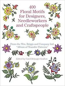 400 Floral Motifs for Designers, Needleworkers and Craftspeople (Dover Pictorial Archive)