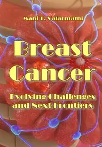 "Breast Cancer: Evolving Challenges and Next Frontiers" ed. by Mani T. Valarmathi