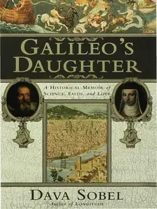 "Galileo's Daughter: A Historical Memoir of Science, Faith, and Love" by Dava Sobel (Repost)