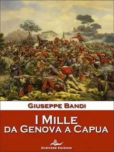 Giuseppe Bandi – I Mille, da Genova a Capua