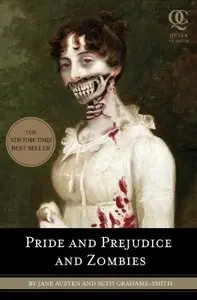 Pride and Prejudice and Zombies: The Classic Regency Romance - Now with Ultraviolent Zombie Mayhem! (repost)