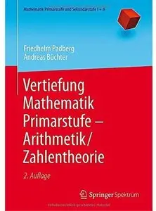 Vertiefung Mathematik Primarstufe Arithmetik/Zahlentheorie (Auflage: 2) [Repost]