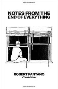 Notes from the End of Everything