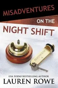 «Misadventures on the Night Shift» by Lauren Rowe
