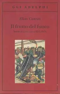 Elias Canetti - Il frutto del fuoco. Storia di una vita (1921-1931) [Repost]