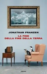 Jonathan Franzen - La fine della fine della terra