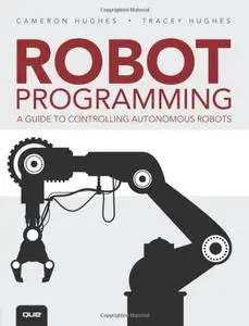 Robot Programming: A Guide to Controlling Autonomous Robots (Repost)